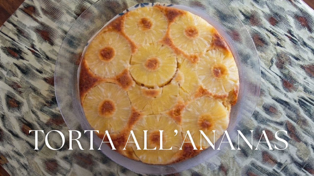Torta all’ananas soffice: ricetta facile e profumata per ogni occasione