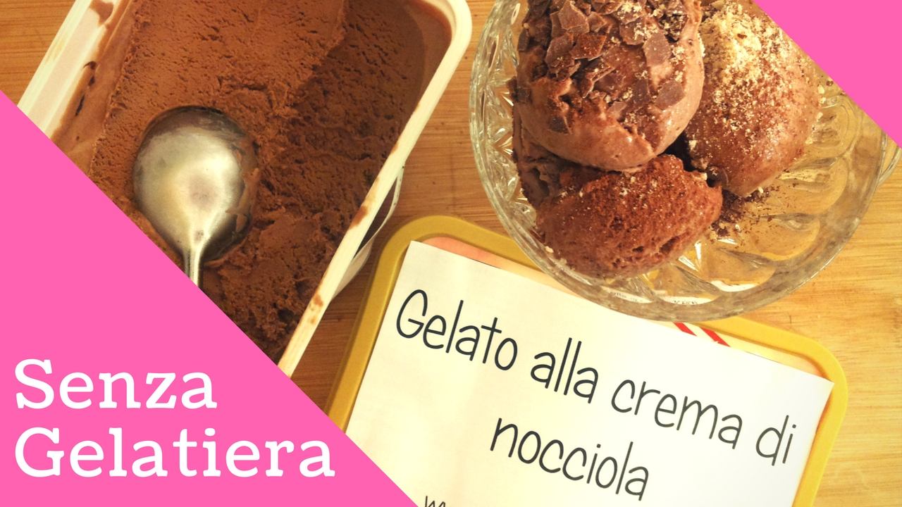 Gelato alla crema di nocciola senza gelatiera