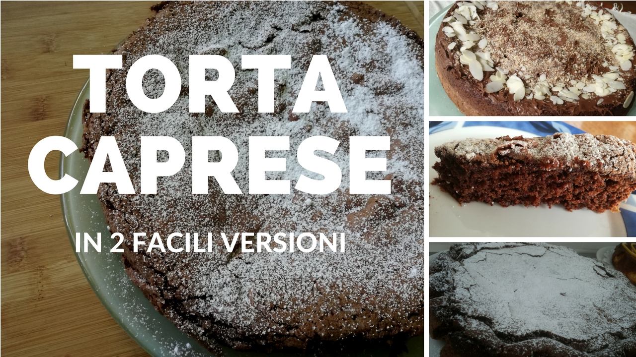 Torta Caprese in due versioni golose