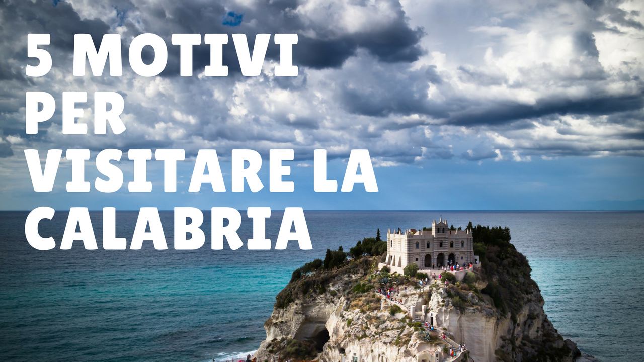5 motivi per visitare la Calabria