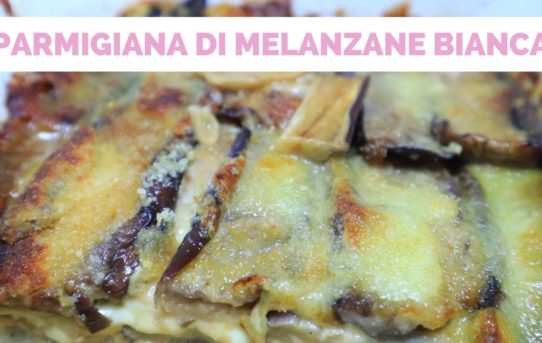 parmigiana di melanzane bianca